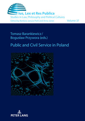 Public and Civil Service in Poland - Janusz-Pohl, Barbara (Series edited by), and Barankiewicz, Tomasz (Editor), and Przywora, Boguslaw (Editor)