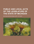 Public and Local Acts of the Legislature of the State of Michigan