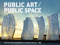 Public Art / Public Space: The Sculptural Environments of Barbara Grygutis