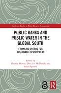 Public Banks and Public Water in the Global South: Financing Options for Sustainable Development