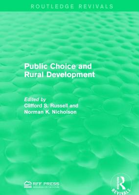 Public Choice and Rural Development - Russell, Clifford S. (Editor), and Nicholson, Norman K. (Editor)