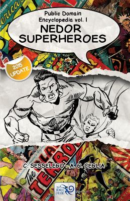 Public Domain Encyclopedia Vol. I: Nedor Superheroes - Sesselego, C