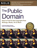 Public Domain: How to Find and Use Copyright-Free Writings, Music, Art & More - Fishman, Stephen, Jd