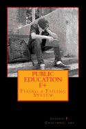 Public Education F+: Fixing a Failing System
