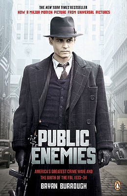 Public Enemies: America's Greatest Crime Wave and the Birth of the FBI, 1933-34 - Burrough, Bryan