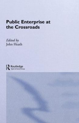 Public Enterprise at the Crossroads - Heath, John (Editor)