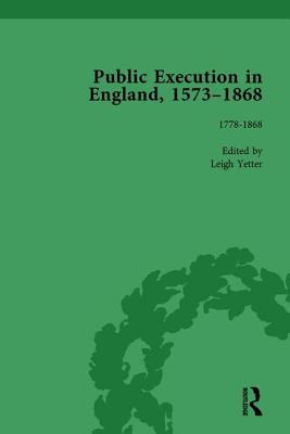 Public Execution in England, 1573-1868, Part II vol 5 - Yetter, Leigh