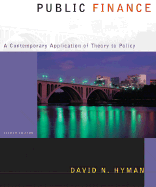 Public Finance: A Contemporary Application of Theory to Policy with Economic Applications - Hyman, David N