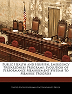 Public Health and Hospital Emergency Preparedness Programs: Evolution of Performance Measurement Systems to Measure Progress