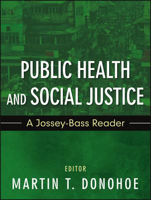 Public Health and Social Justice: A Jossey-Bass Reader - Donohoe, Martin T (Editor)