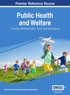 Public Health and Welfare: Concepts, Methodologies, Tools, and Applications, VOL 1
