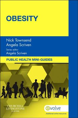 Public Health Mini-Guides: Obesity - Townsend, Nick (Editor), and Scriven, Angela (Editor)