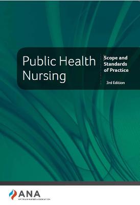Public Health Nursing: Scope and Standards of Practice - Association, American Nurses (Editor), and American Nurses Association