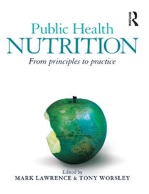 Public Health Nutrition: From principles to practice - Lawrence, Mark (Editor), and Worsley, Tony (Editor)