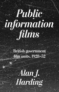 Public Information Films: British Government Film Units, 1930-52