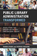 Public Library Administration Transformed: Developing the Organization and Empowering Users