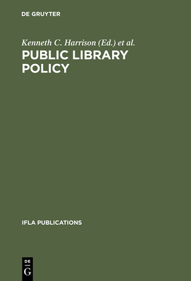 Public Library Policy: Proceedings of the Ifla/UNESCO Pre-Session Seminar, Lund, Sweden, August 20-24, 1979 - Harrison, Kenneth C (Editor), and International Federation of Library Associations and Institutions (Editor)
