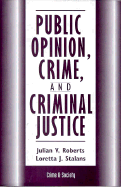 Public Opinion, Crime, And Criminal Justice - Roberts, Julian, and Stalans, Loretta