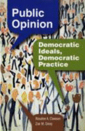 Public Opinion: Democratic Ideals, Democratic Practice - Clawson, Rosalee A, and Oxley, Zoe M