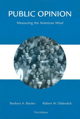 Public Opinion: Measuring the American Mind - Bardes, Barbara A, and Oldendick, Robert W