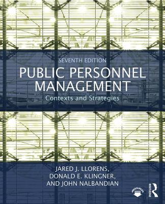 Public Personnel Management: Contexts and Strategies - Llorens, Jared J