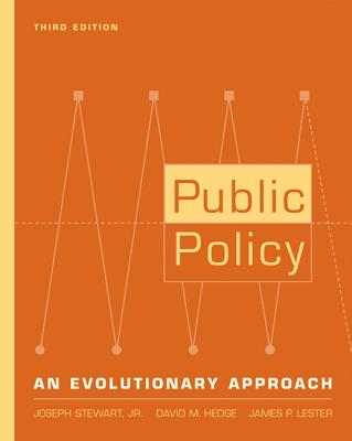Public Policy: An Evolutionary Approach - Stewart, Jr Joseph, and Hedge, David M, and Lester, James P
