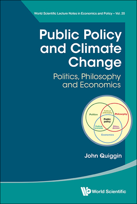 Public Policy and Climate Change: Politics, Philosophy and Economics - Quiggin, John