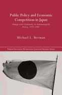 Public Policy and Economic Competition in Japan: Change and Continuity in Antimonopoly Policy, 1973-1995