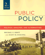 Public Policy: Politics, Analysis, and Alternatives, 2nd Edition - Kraft, Michael E, and Furlong