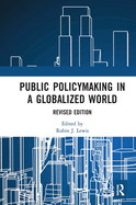 Public Policymaking in a Globalized World: Revised Edition