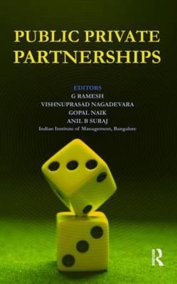 Public Private Partnerships - Ramesh, G (Editor), and Nagadevara, Vishnuprasad (Editor), and Naik, Gopal (Editor)