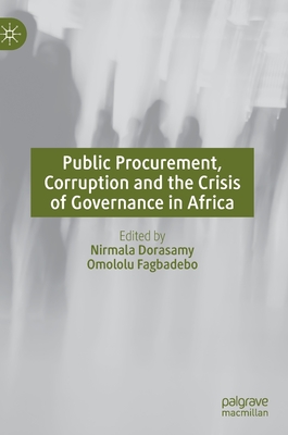 Public Procurement, Corruption and the Crisis of Governance in Africa - Dorasamy, Nirmala (Editor), and Fagbadebo, Omololu (Editor)