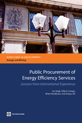 Public Procurement of Energy Efficiency Services: Lessons from International Experience - Singh, Jas, and Limaye, Dilip R, and Henderson, Brian