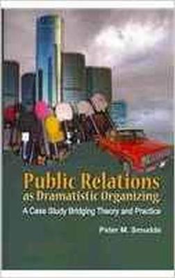 Public Relations as Dramatistic Organizing: A Case Study Bridging Theory and Practice - Smudde, Peter M.