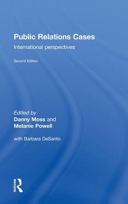 Public Relations Cases: International Perspectives - Moss, Danny (Editor), and Desanto, Barbara (Editor)