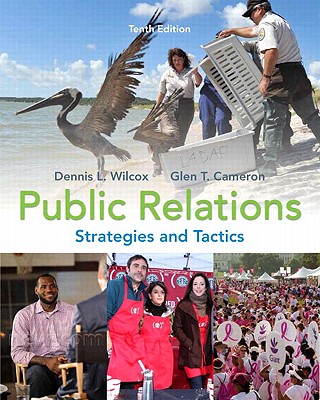 Public Relations: Strategies and Tactics - Wilcox, Dennis L., and Cameron, Glen T.