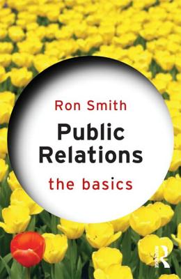Public Relations: The Basics - Smith, Ron, Professor