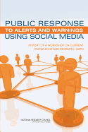 Public Response to Alerts and Warnings Using Social Media: Report of a Workshop on Current Knowledge and Research Gaps