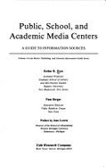 Public, School, and Academic Media Centers: A Guide to Information Sources