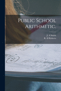 Public School Arithmetic.