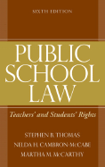 Public School Law: Teachers' and Students' Rights - Thomas, Stephen B, and Cambron-McCabe, Nelda H, and McCarthy, Martha M