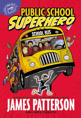 Public School Superhero - Patterson, James, and Tebbetts, Chris