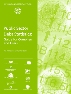 Public sector debt statistics: guide for compilers and users - International Monetary Fund, and Inter-Agency Task Force on Finance Statistics