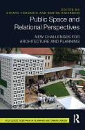 Public Space and Relational Perspectives: New Challenges for Architecture and Planning