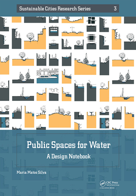 Public Spaces for Water: A Design Notebook - Silva, Maria Matos