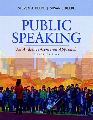 Public Speaking: An Audience-Centered Approach - Beebe, Steven A., and Beebe, Susan J.