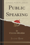 Public Speaking (Classic Reprint)