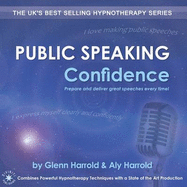 Public Speaking Confidence: Prepare and Deliver Great Speeches Every Time!
