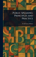 Public Speaking: Principles and Practice