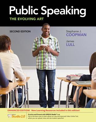Public Speaking: The Evolving Art, Enhanced (with Coursemate with Infotrac 1-Semester, Interactive Video Activities, Speechbuilder Express(tm) 3.0 1-Semester, Speechstudio 2.0 Printed Access Card) - Coopman, Stephanie J, and Lull, James, Professor